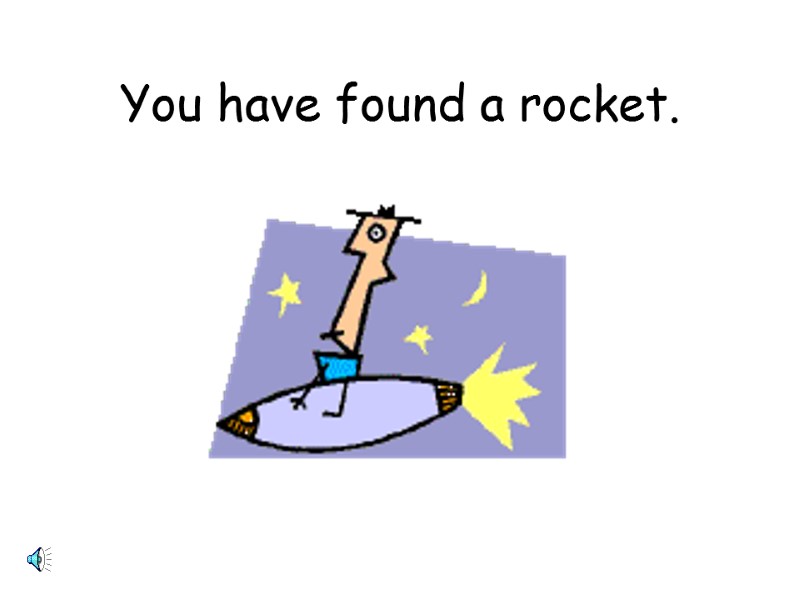 You have found a rocket.